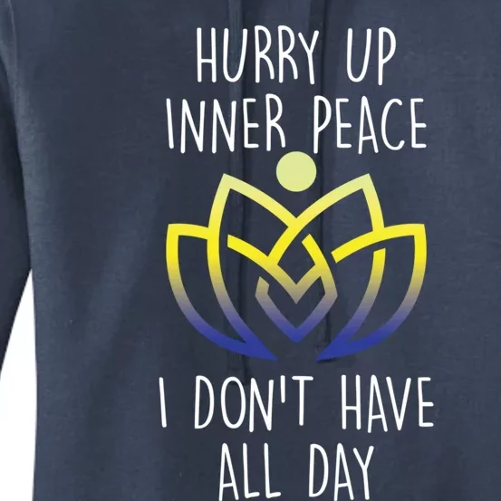 Funny Yoga Instructor Hurry Up Inner Peace Dont Have All Day Meaningful Gift Women's Pullover Hoodie