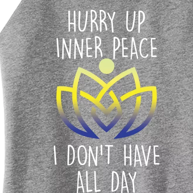 Funny Yoga Instructor Hurry Up Inner Peace Dont Have All Day Meaningful Gift Women’s Perfect Tri Rocker Tank