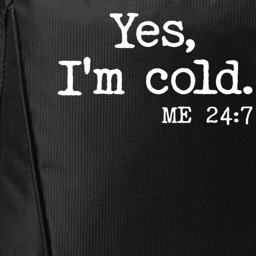 Funny Yes I'm Cold Me 24:7 City Backpack