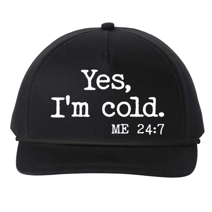 Funny Yes I'm Cold Me 24:7 Snapback Five-Panel Rope Hat