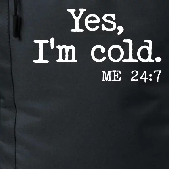 Funny Yes I'm Cold Me 24:7 Daily Commute Backpack