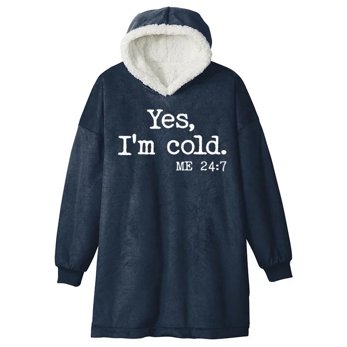 Funny Yes I'm Cold Me 24:7 Hooded Wearable Blanket