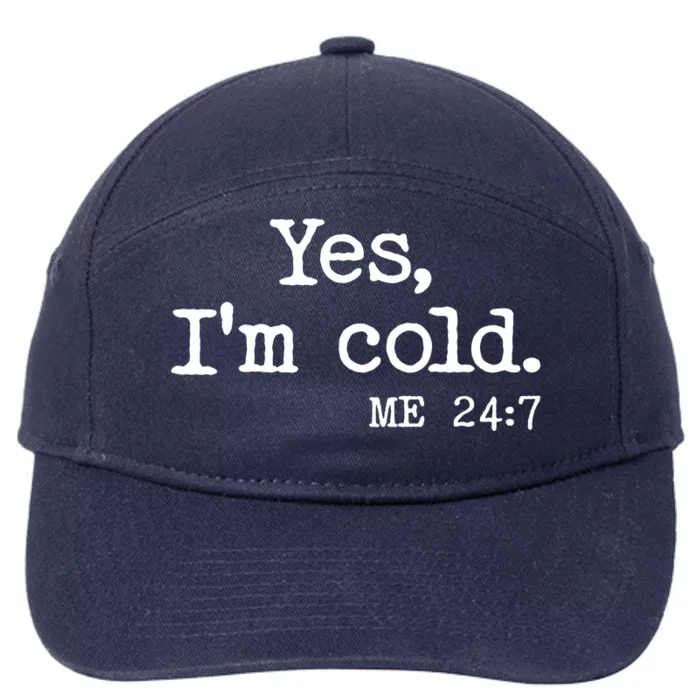 Funny Yes I'm Cold Me 24:7 7-Panel Snapback Hat