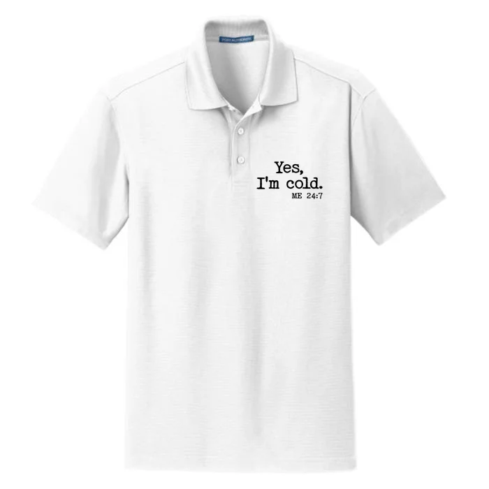 Funny Yes I'm Cold Me 24:7 Dry Zone Grid Performance Polo