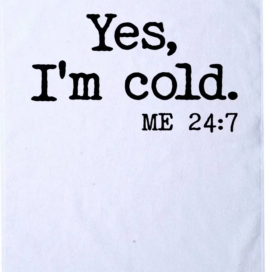 Funny Yes I'm Cold Me 24:7 Platinum Collection Golf Towel