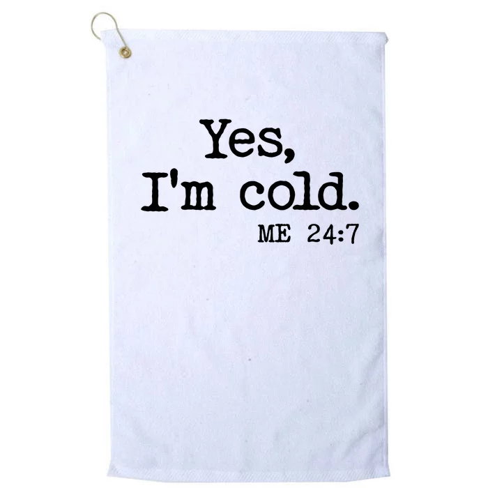 Funny Yes I'm Cold Me 24:7 Platinum Collection Golf Towel