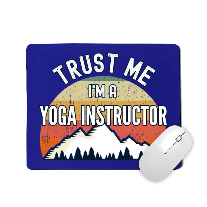 Funny Yoga Instructor Gift Trust Me Im A Yoga Instructor Gift Mousepad