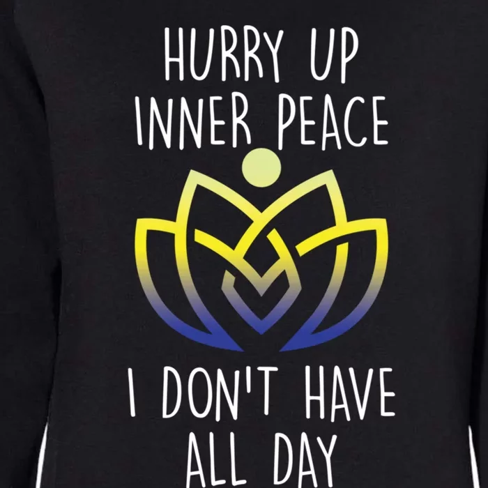 Funny Yoga Instructor Hurry Up Inner Peace Dont Have All Day Cool Gift Womens California Wash Sweatshirt