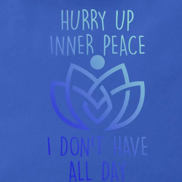 Funny Yoga Instructor Hurry Up Inner Peace Dont Have All Day Gift Zip Tote Bag