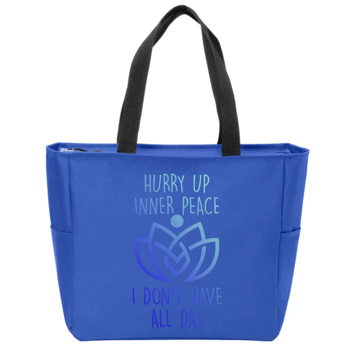 Funny Yoga Instructor Hurry Up Inner Peace Dont Have All Day Gift Zip Tote Bag