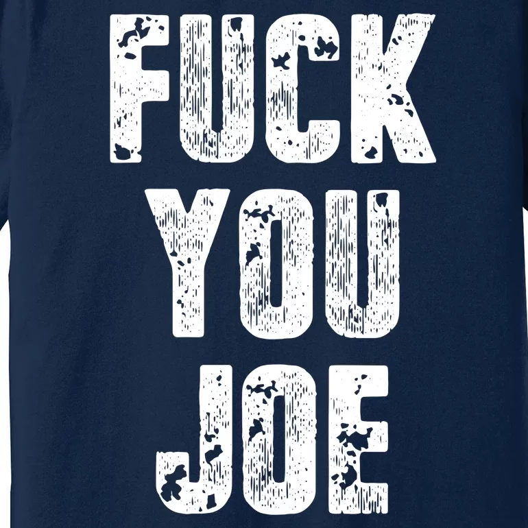 F*ck You Joe Premium T-Shirt