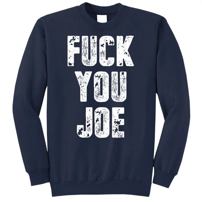 F*ck You Joe Tall Sweatshirt