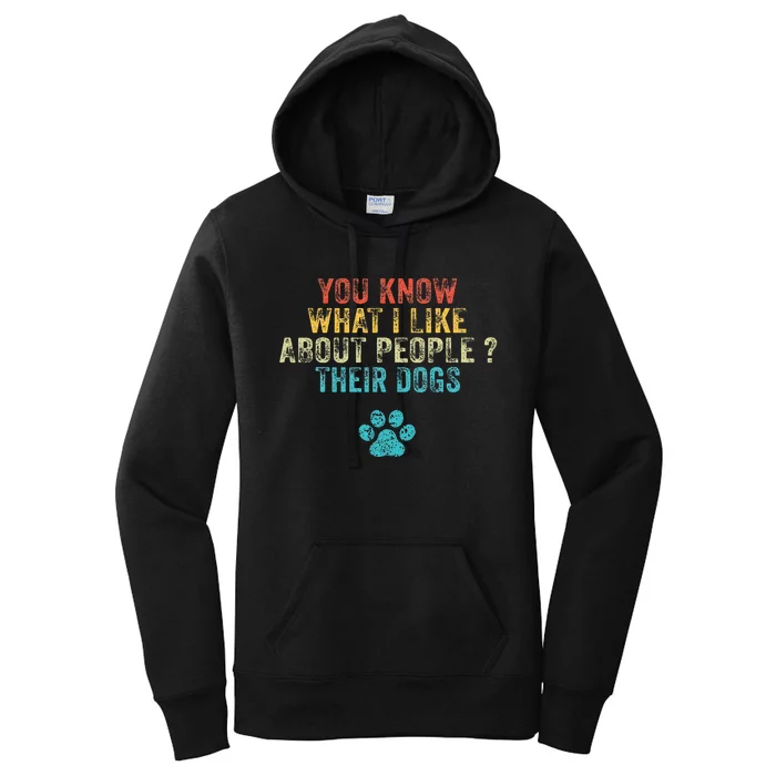 Funny You Know What I Like About People Their Dogs Dog Lover Women's Pullover Hoodie