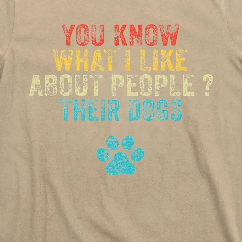 Funny You Know What I Like About People Their Dogs Dog Lover T-Shirt