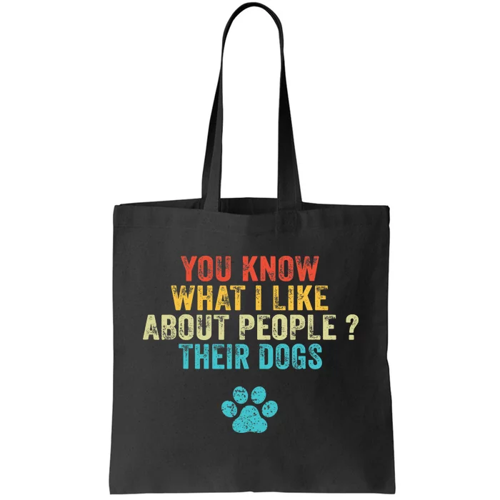 Funny You Know What I Like About People Their Dogs Dog Lover Tote Bag