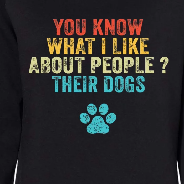 Funny You Know What I Like About People Their Dogs Dog Lover Womens California Wash Sweatshirt