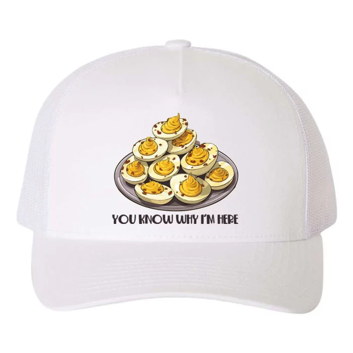 Funny You Know Why Im Here Deviled Eggs Thanksgiving Chirstmas Dinner Yupoong Adult 5-Panel Trucker Hat