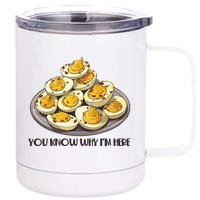 Funny You Know Why Im Here Deviled Eggs Thanksgiving Chirstmas Dinner 12 oz Stainless Steel Tumbler Cup