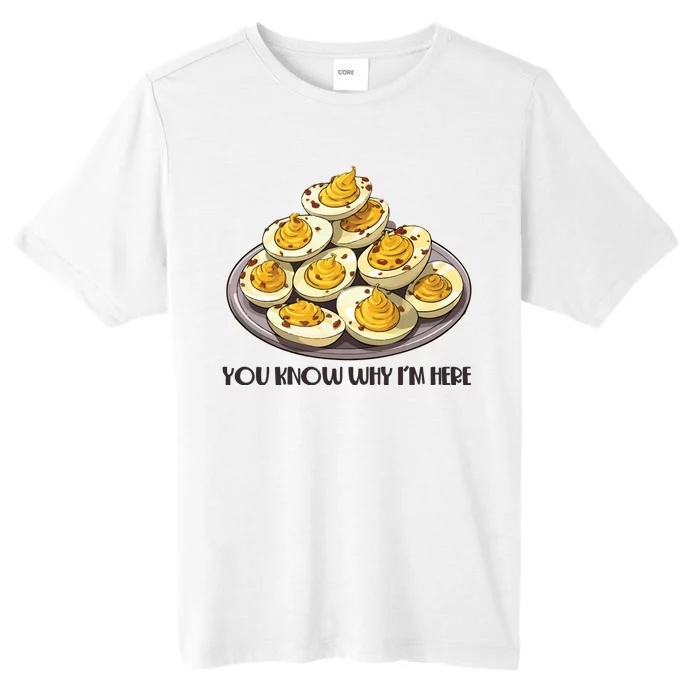 Funny You Know Why Im Here Deviled Eggs Thanksgiving Chirstmas Dinner ChromaSoft Performance T-Shirt