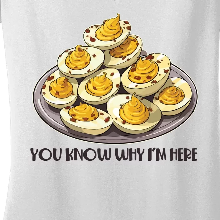 Funny You Know Why Im Here Deviled Eggs Thanksgiving Chirstmas Dinner Women's V-Neck T-Shirt