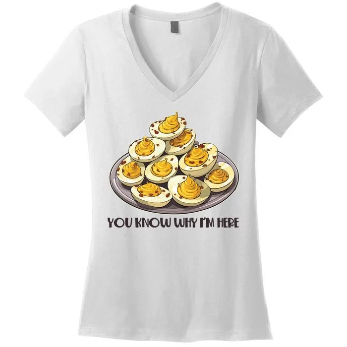 Funny You Know Why Im Here Deviled Eggs Thanksgiving Chirstmas Dinner Women's V-Neck T-Shirt