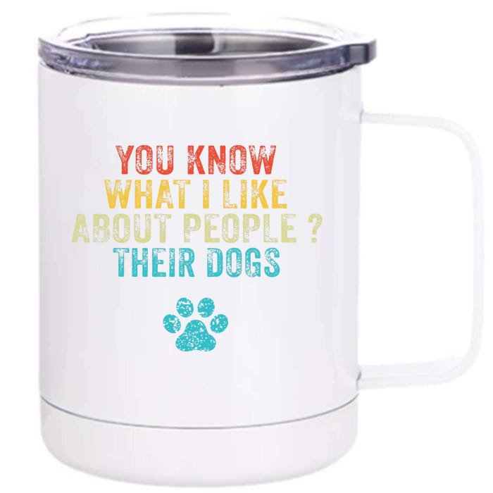 Funny You Know What I Like About People Their Dogs Dog Lover Front & Back 12oz Stainless Steel Tumbler Cup