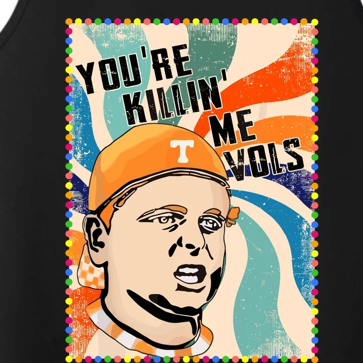 Funny Youre Killin Me Vols Meme Performance Tank