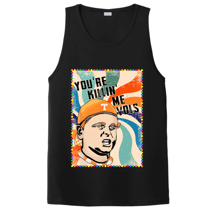 Funny Youre Killin Me Vols Meme Performance Tank