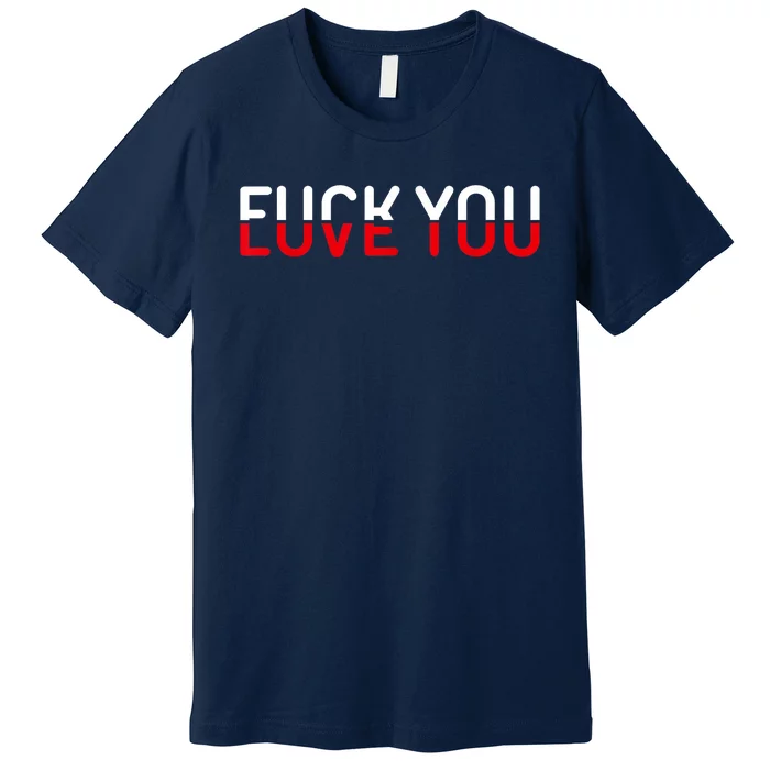 Fuck You Love You Red And White Text Quote Premium T-Shirt