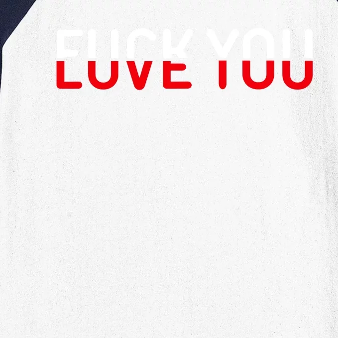 Fuck You Love You Red And White Text Quote Baseball Sleeve Shirt