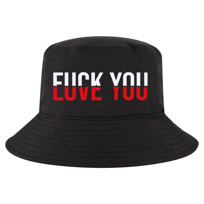 Fck You Love You Love And Hate Cool Comfort Performance Bucket Hat