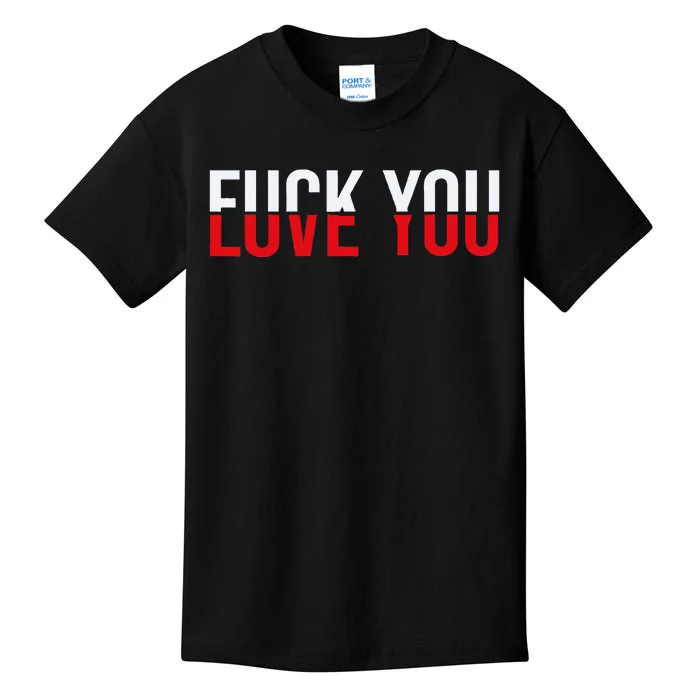 Fck You Love You Love And Hate Kids T-Shirt