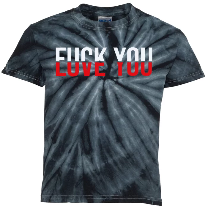 Fck You Love You Love And Hate Kids Tie-Dye T-Shirt