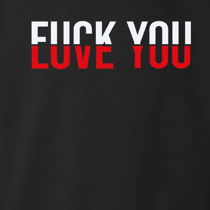 Fck You Love You Love And Hate Toddler Hoodie