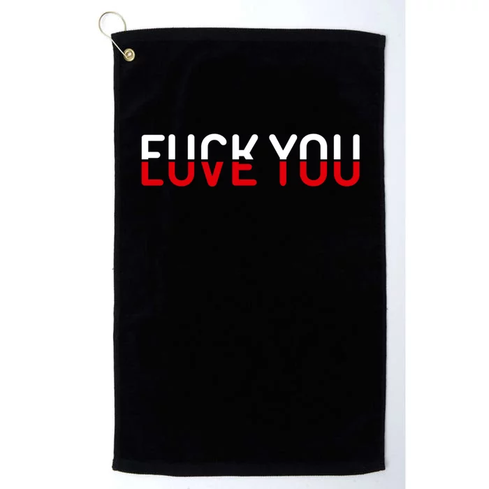 Fuck You Love You Red And White Text Quote Platinum Collection Golf Towel