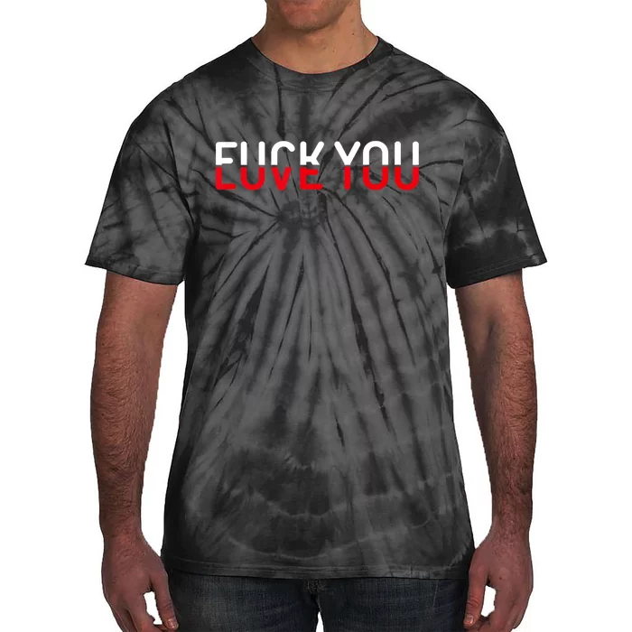 Fuck You Love You Red And White Text Quote Tie-Dye T-Shirt