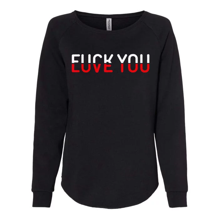 Fuck You Love You Red And White Text Quote Womens California Wash Sweatshirt