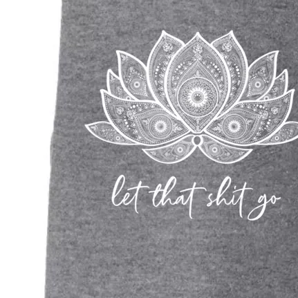 Funny Yoga Lover Gift Bohemian Lotus Let That Shit Go Great Gift Doggie 3-End Fleece Hoodie