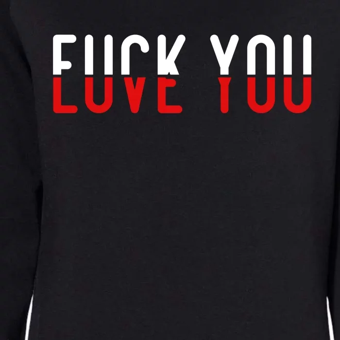 Fuck You Love You Womens California Wash Sweatshirt