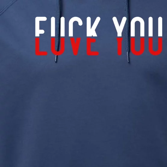 Fuck You Love You Performance Fleece Hoodie