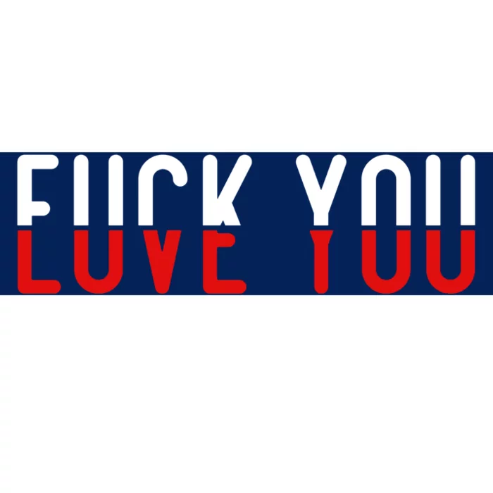 Fuck You Love You Bumper Sticker