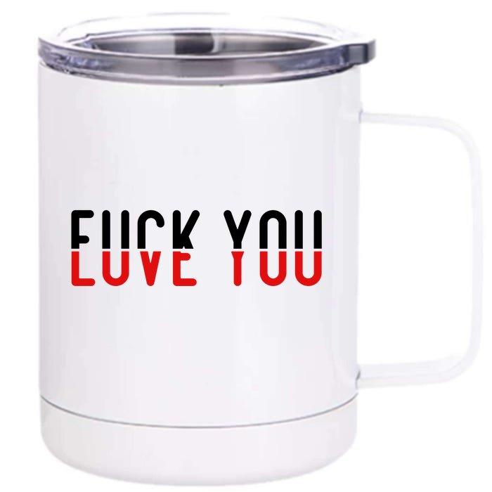 Fuck You Love You Front & Back 12oz Stainless Steel Tumbler Cup