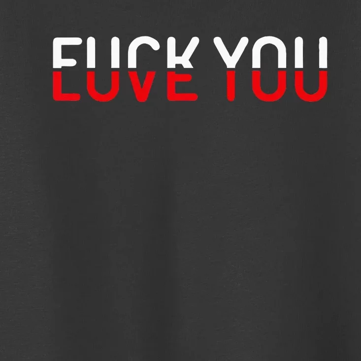 Fuck You Love You Red And White Text Quote Toddler T-Shirt