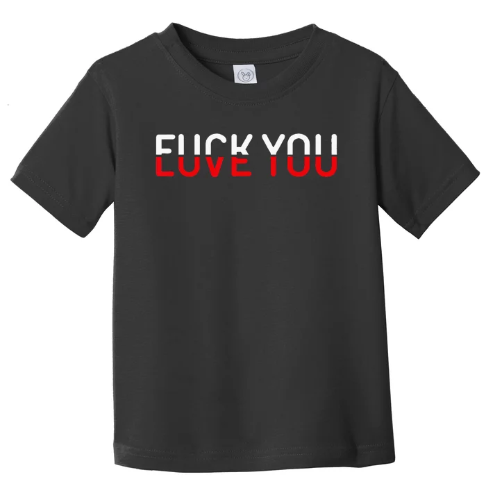 Fuck You Love You Red And White Text Quote Toddler T-Shirt