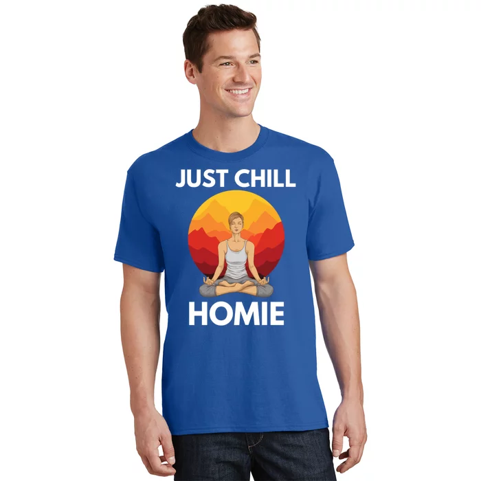 Funny Yoga Lover Namaste Just Chill Homie Spiritual Zen Gift T-Shirt