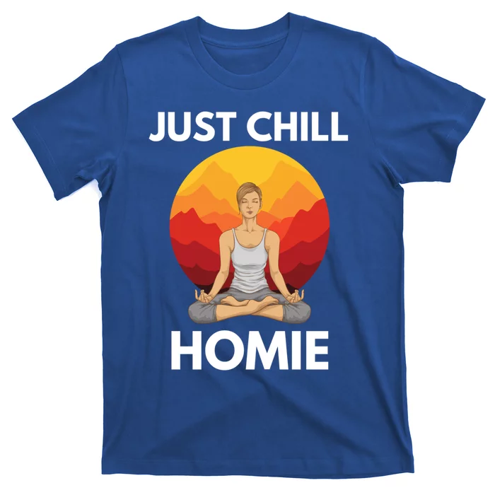 Funny Yoga Lover Namaste Just Chill Homie Spiritual Zen Gift T-Shirt