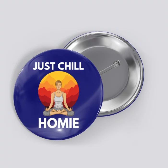 Funny Yoga Lover Namaste Just Chill Homie Spiritual Zen Gift Button