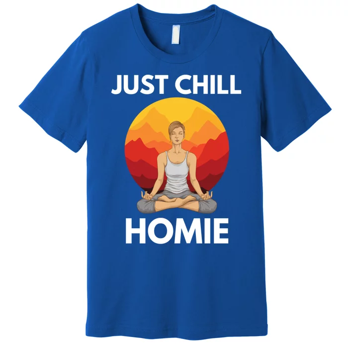 Funny Yoga Lover Namaste Just Chill Homie Spiritual Zen Gift Premium T-Shirt