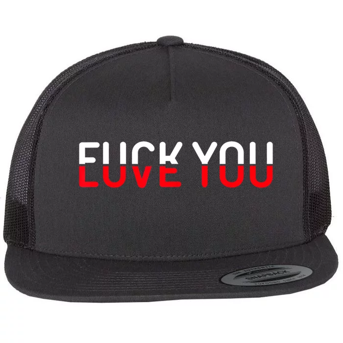 Fuck You Love You Red And White Text Quote Flat Bill Trucker Hat