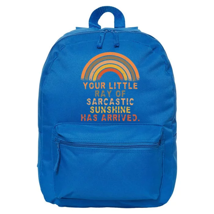 Funny Your Little Ray Of Sarcastic Sunshine Has Arrived 16 in Basic Backpack